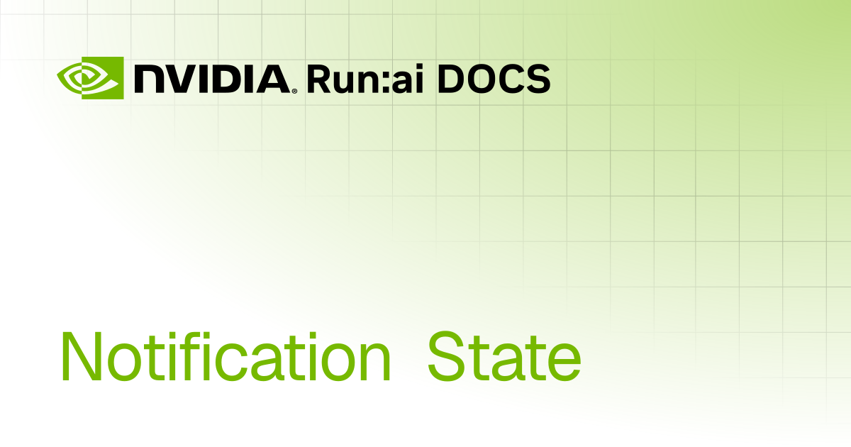 Notification State | REST API v2.21 | Run:ai Documentation