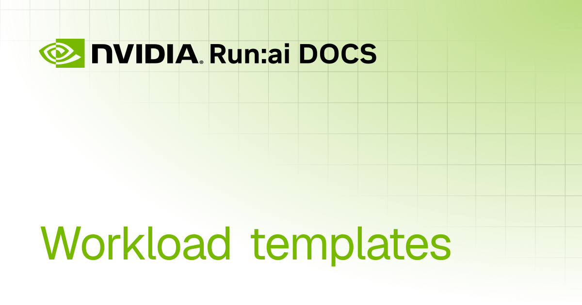 Workload templates | REST API v2.22 | Run:ai Documentation