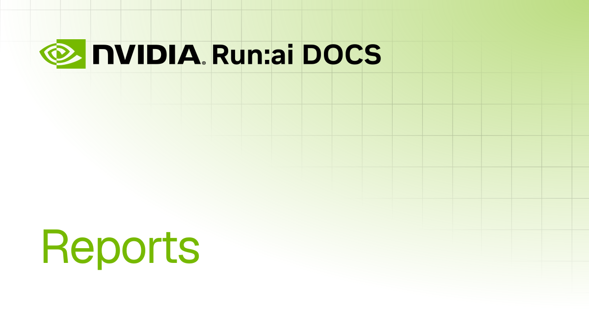Reports | REST API v2.22 | Run:ai Documentation