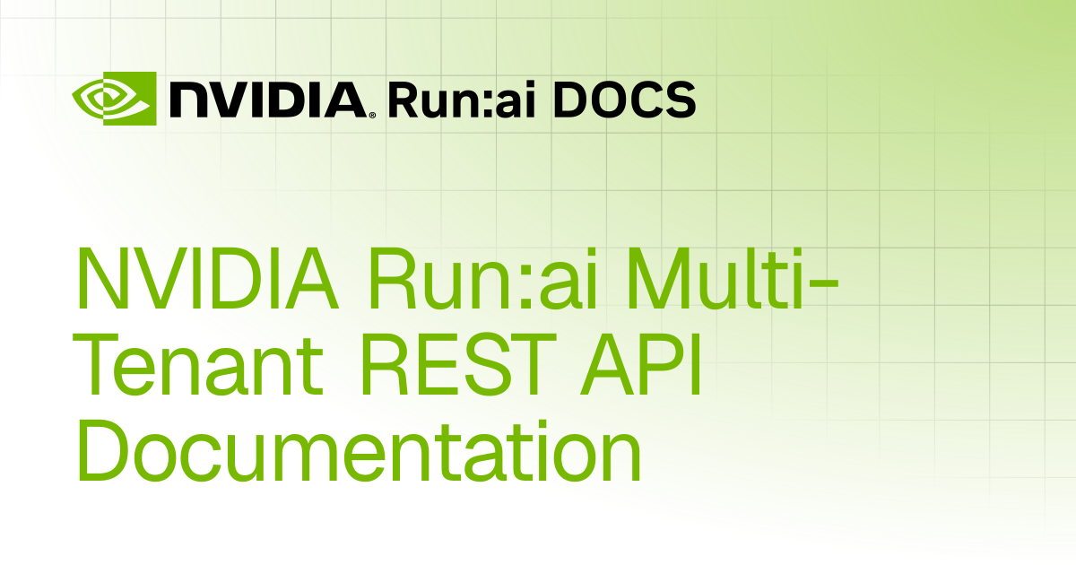 NVIDIA Run:ai Multi-Tenant REST API Documentation | Multi-tenant REST ...