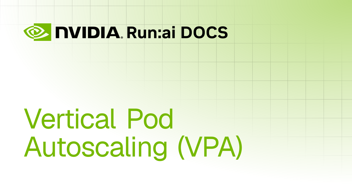 Vertical Pod Autoscaling (VPA) | SaaS | Run:ai Documentation