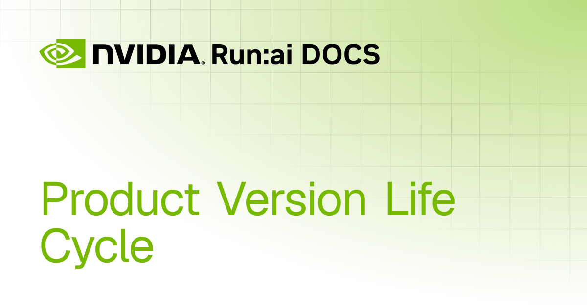 Product Version Life Cycle | Self-hosted v2.21 | Run:ai Documentation