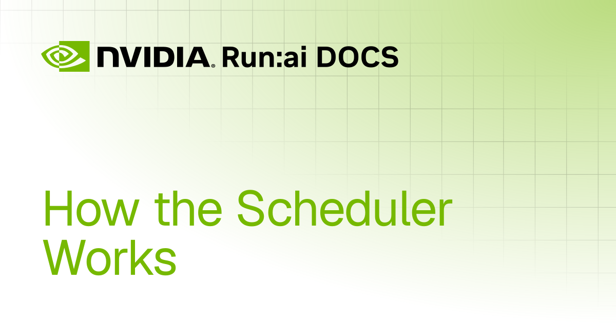 How the Scheduler Works | Self-hosted v2.21 | Run:ai Documentation