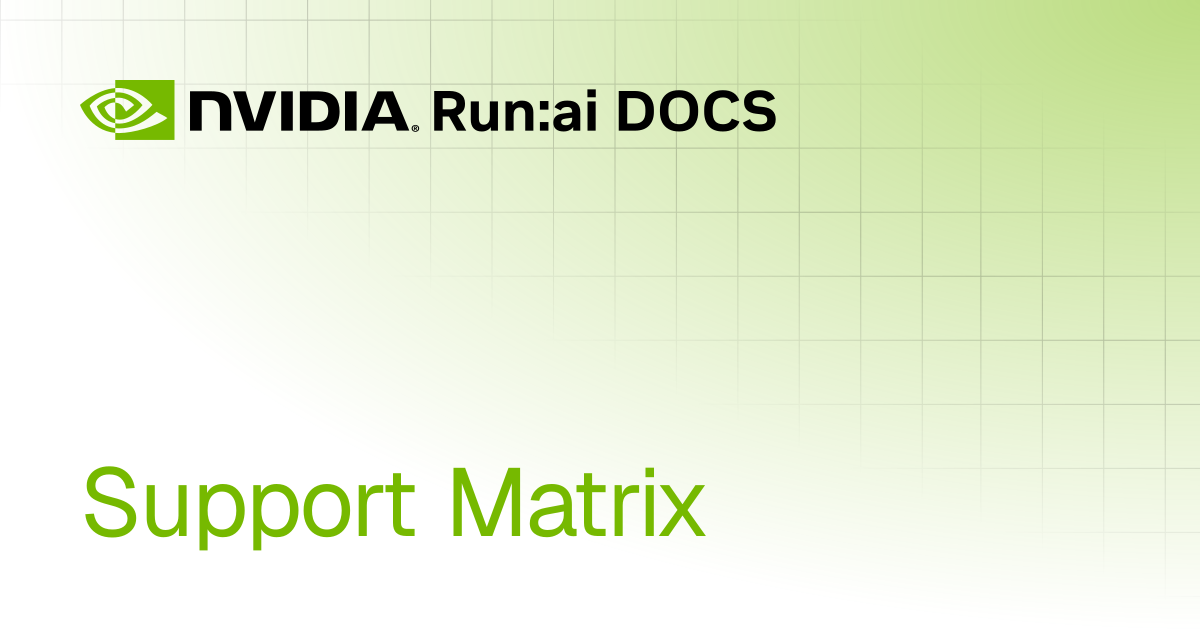 Support Matrix | Self-hosted v2.22 | Run:ai Documentation