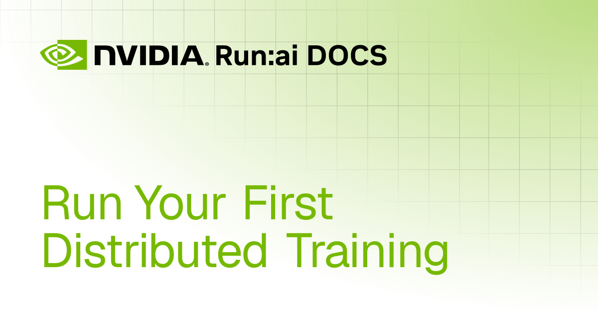 Run Your First Distributed Training | Self-hosted v2.22 | Run:ai ...