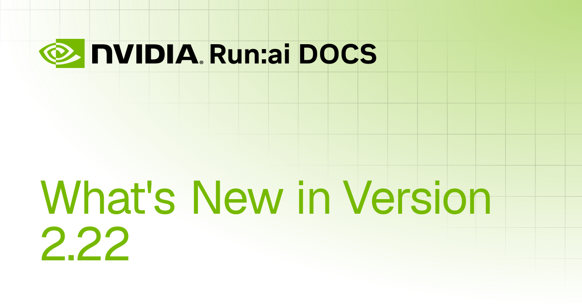 What's New in Version 2.22 | Self-hosted v2.22 | Run:ai Documentation