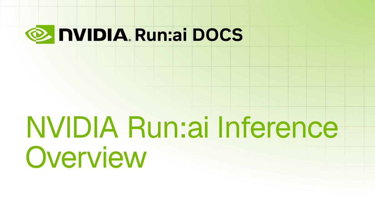NVIDIA Run:ai Inference Overview | Self-hosted v2.23 | Run:ai Documentation