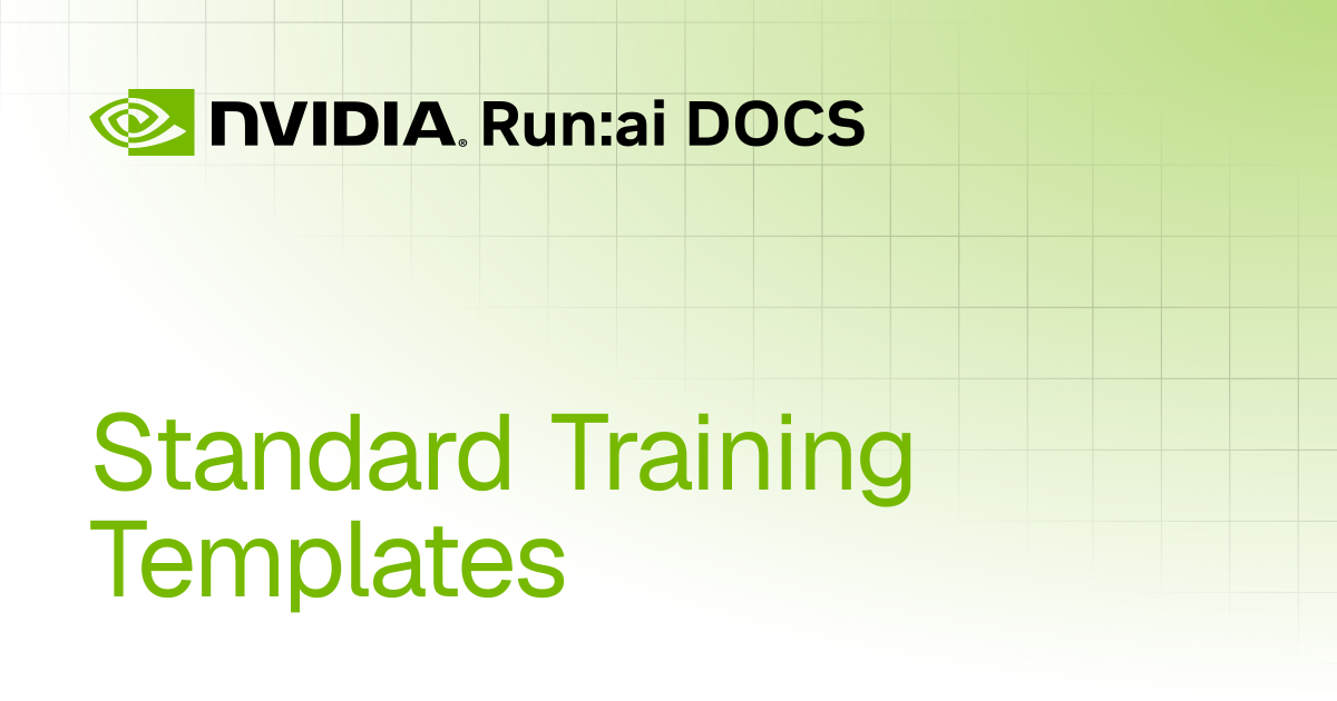 Standard Training Templates | Self-hosted v2.23 | Run:ai Documentation
