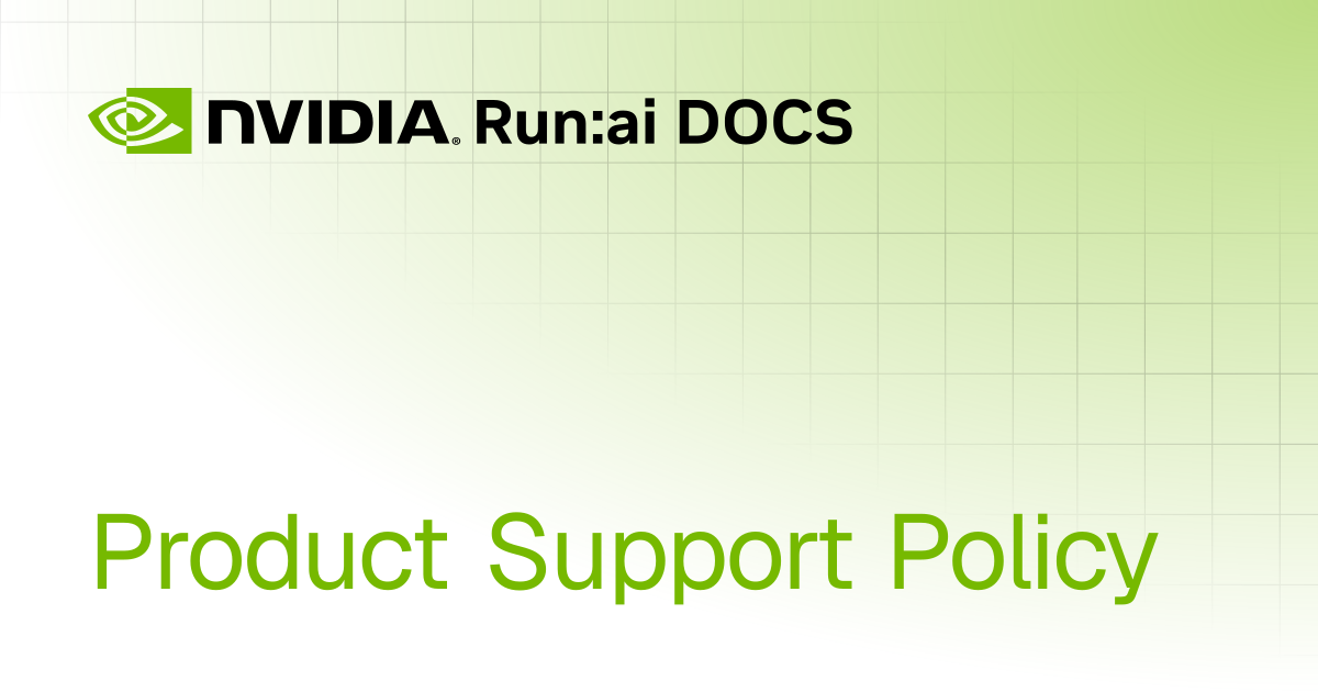 Product Support Policy | Self-hosted v2.24 | Run:ai Documentation