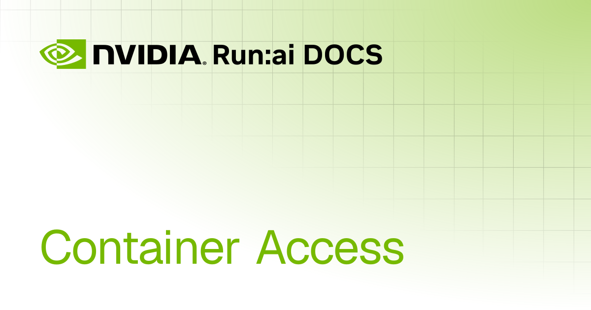 Container Access | Self-hosted v2.24 | Run:ai Documentation