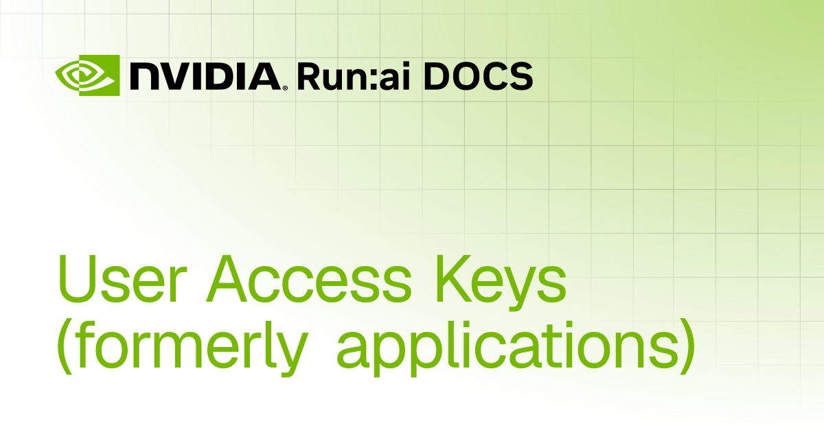 User Access Keys (formerly applications) | Self-hosted v2.24 | Run:ai ...